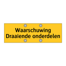 Waarschuwing Draaiende onderdelen