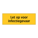 Let op voor infectiegevaar