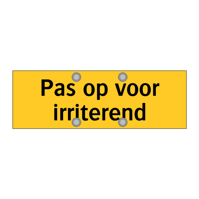 Pas op voor irriterend