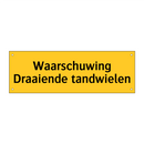 Waarschuwing Draaiende tandwielen
