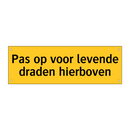 Pas op voor levende draden hierboven