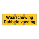 Waarschuwing Dubbele voeding