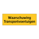 Waarschuwing Transportvoertuigen