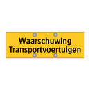 Waarschuwing Transportvoertuigen