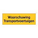 Waarschuwing Transportvoertuigen