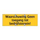 Waarschuwing Geen toegang tot bedrijfsterrein!