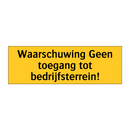 Waarschuwing Geen toegang tot bedrijfsterrein!