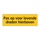 Pas op voor levende draden hierboven