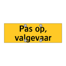 Pas op, valgevaar