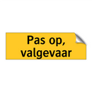 Pas op, valgevaar