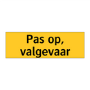 Pas op, valgevaar