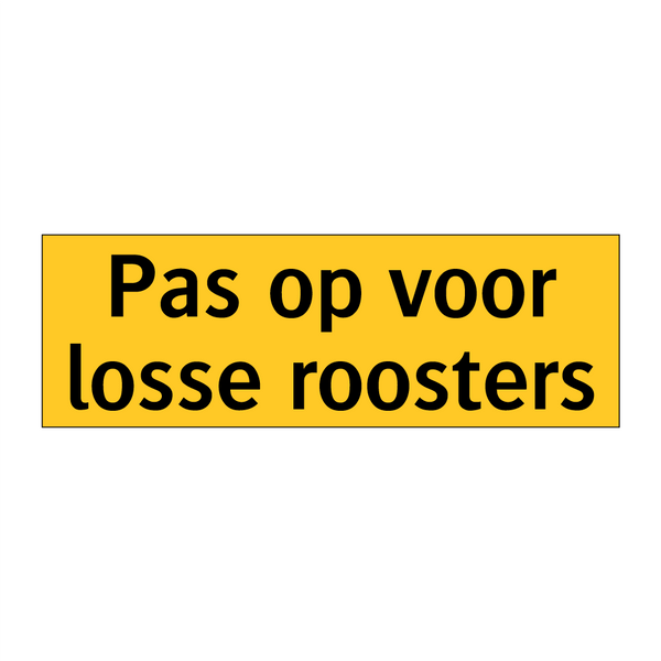 Pas op voor losse roosters