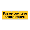 Pas op voor lage temperaturen