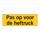Pas op voor de heftruck