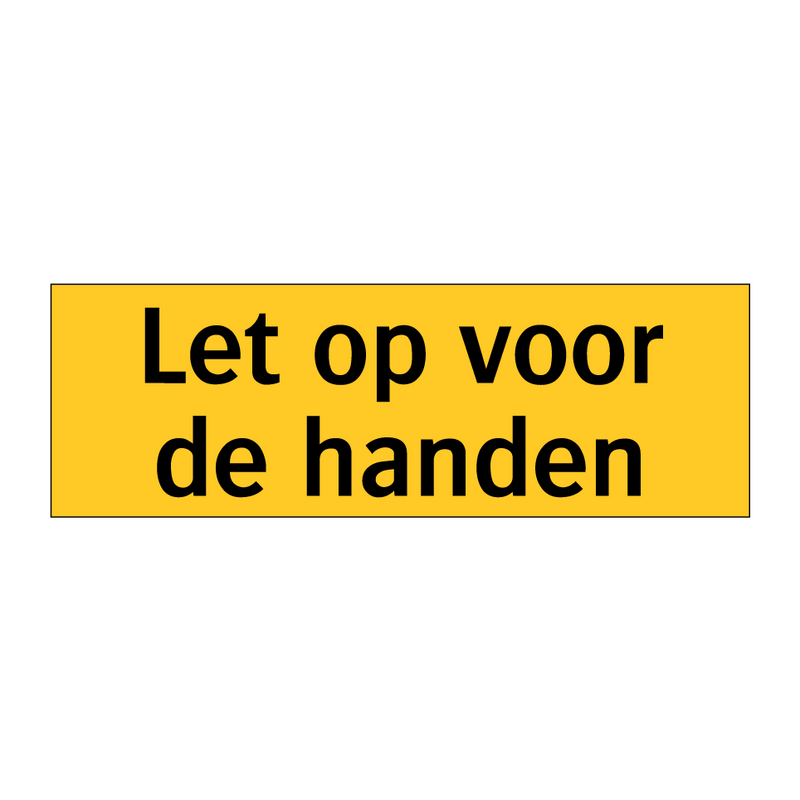 Let op voor de handen