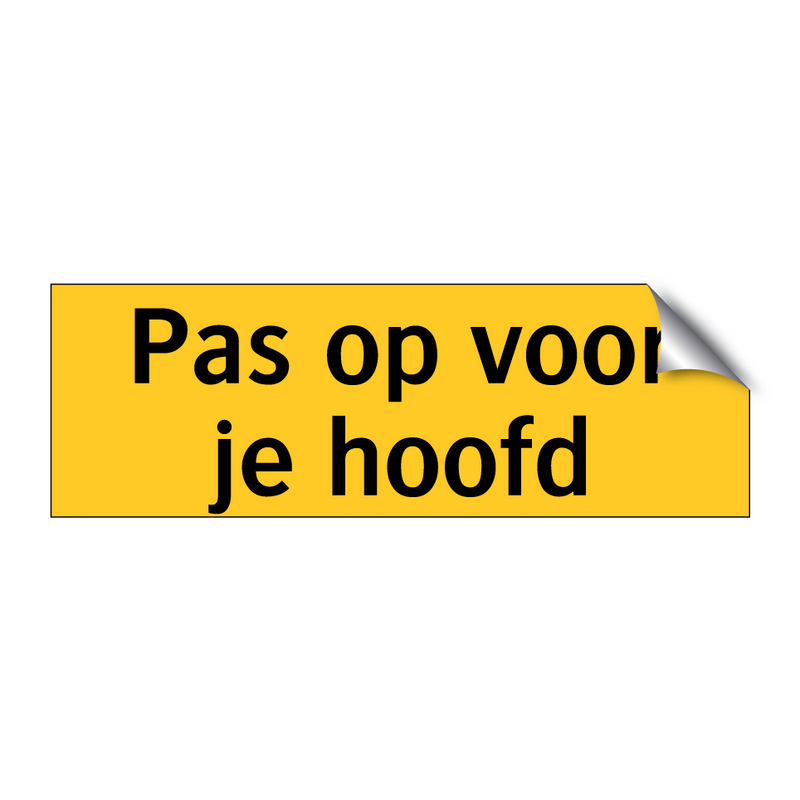 Pas op voor je hoofd