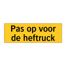 Pas op voor de heftruck