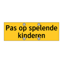 Pas op spelende kinderen