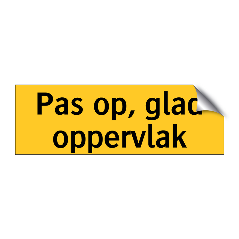 Pas op, glad oppervlak