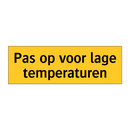 Pas op voor lage temperaturen