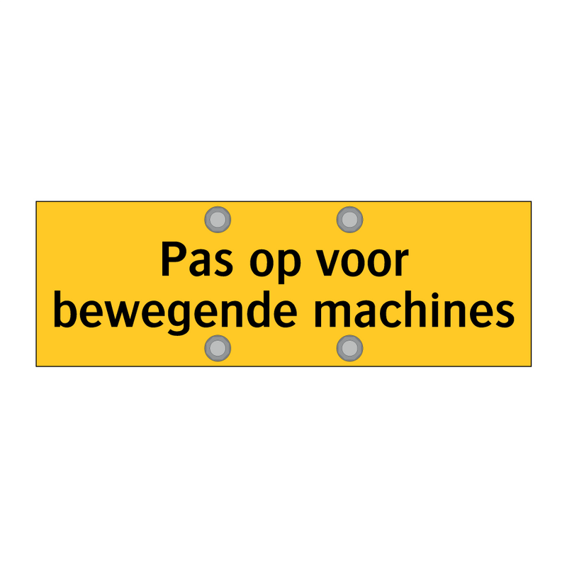 Pas op voor bewegende machines