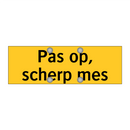 Pas op, scherp mes
