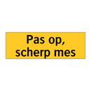 Pas op, scherp mes