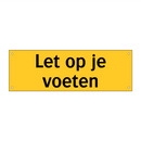 Let op je voeten