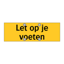 Let op je voeten