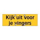 Kijk uit voor je vingers