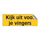 Kijk uit voor je vingers