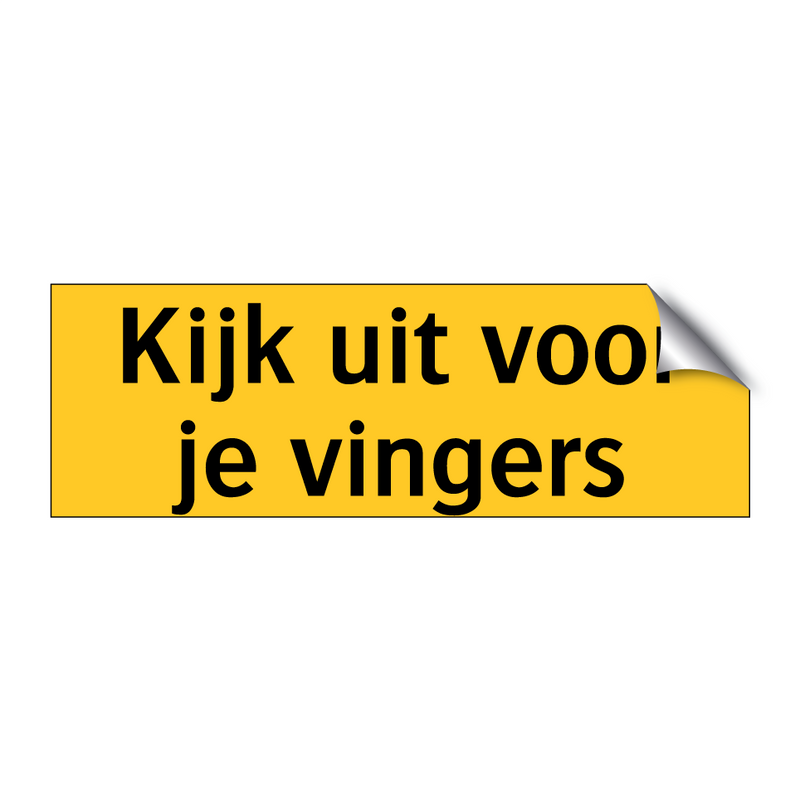 Kijk uit voor je vingers
