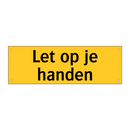 Let op je handen
