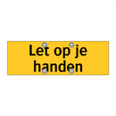 Let op je handen