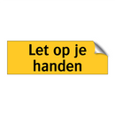 Let op je handen