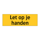 Let op je handen