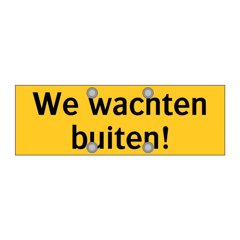 We wachten buiten!