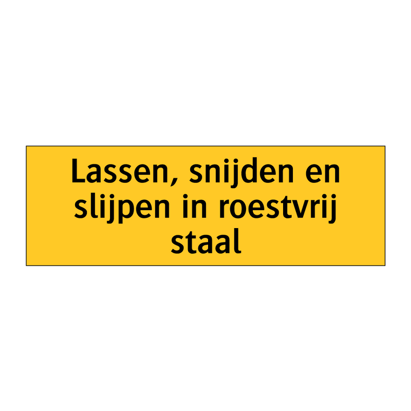 Lassen, snijden en slijpen in roestvrij staal