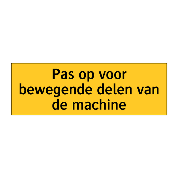Pas op voor bewegende delen van de machine