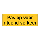 Pas op voor rijdend verkeer