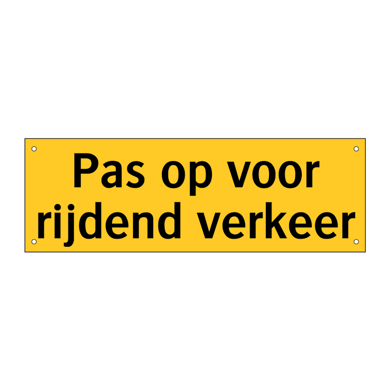 Pas op voor rijdend verkeer