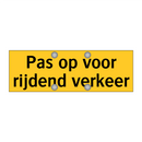 Pas op voor rijdend verkeer