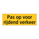 Pas op voor rijdend verkeer