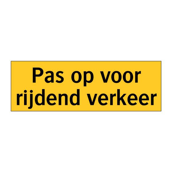 Pas op voor rijdend verkeer