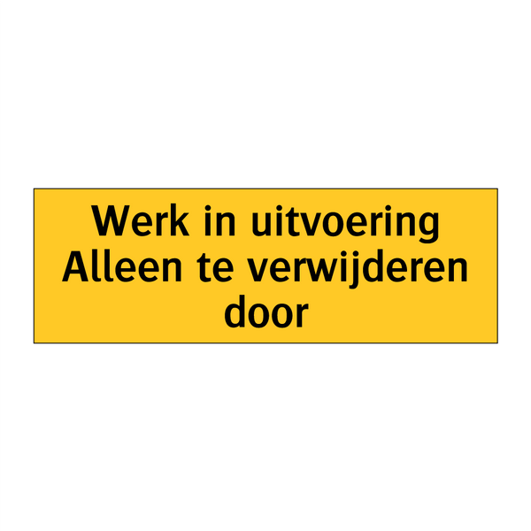 Werk in uitvoering Alleen te verwijderen door