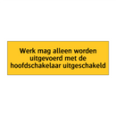 Werk mag alleen worden uitgevoerd met de /.../