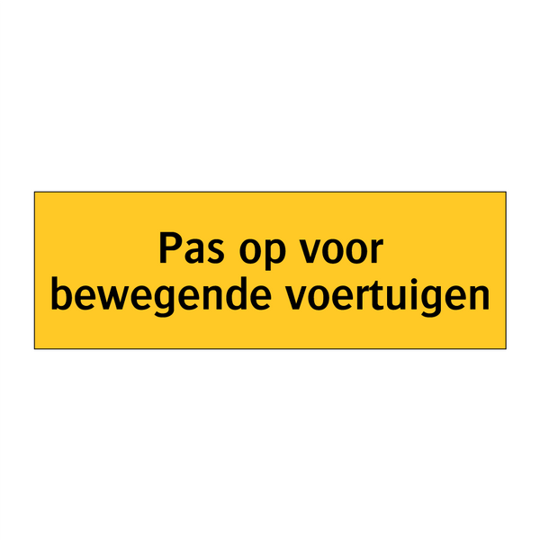Pas op voor bewegende voertuigen