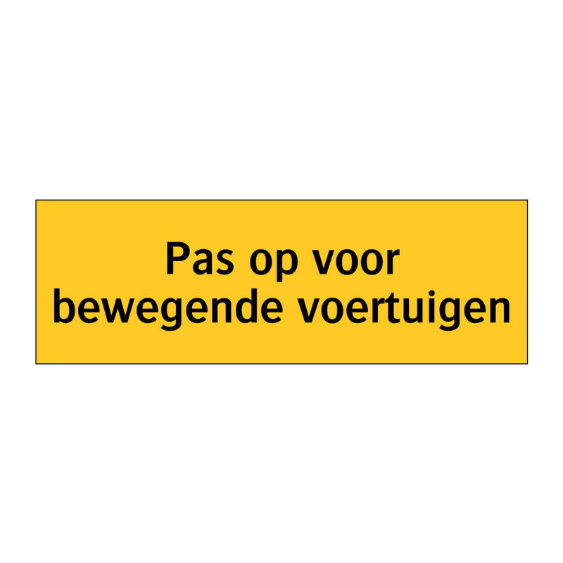 Pas op voor bewegende voertuigen