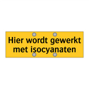 Hier wordt gewerkt met isocyanaten