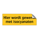 Hier wordt gewerkt met isocyanaten